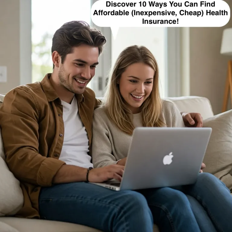 Discover 10 Ways You Can Find Affordable (Inexpensive, Cheap) Health Insurance!