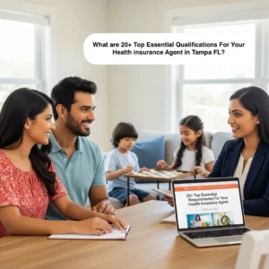 20+ Top Essential Qualifications For Your Health Insurance Agent in Tampa FL